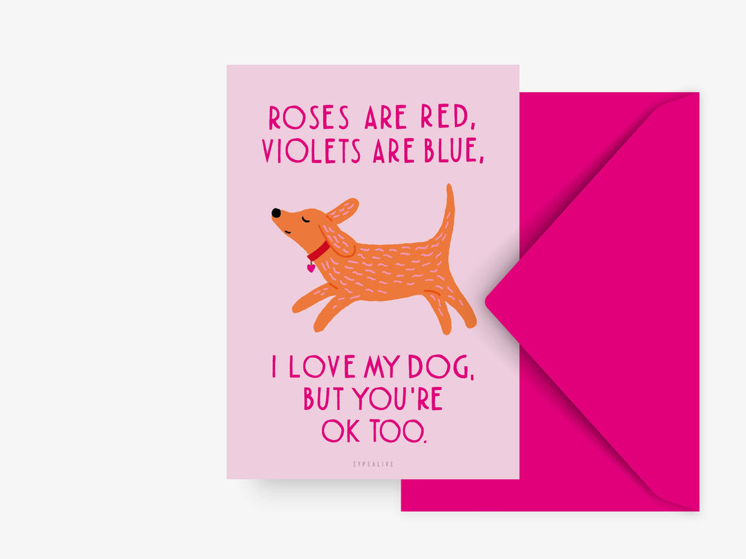 Typealive - Cartolina "I Love my Dog, Bu You're Ok Too"