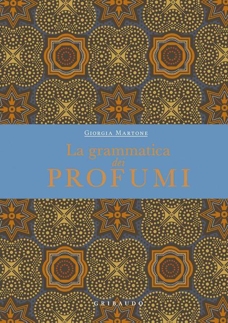 Gribaudo - La Grammatica dei Profumi