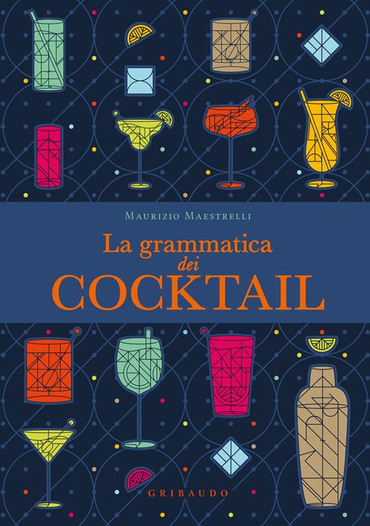 Gribaudo - La Grammatica dei Cocktail