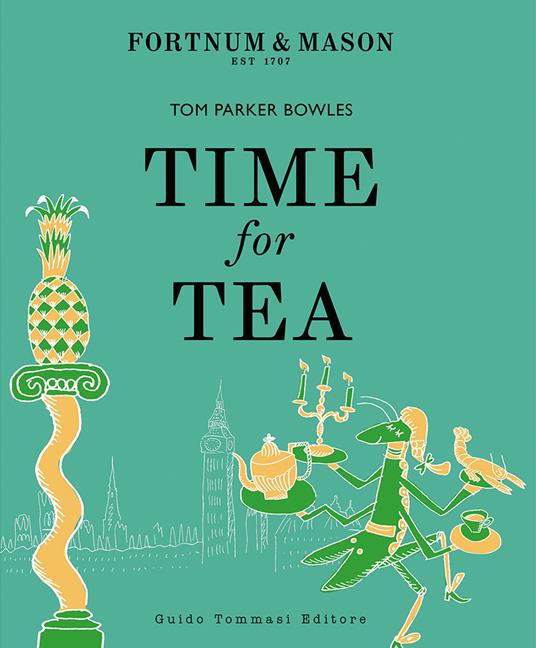 Guido Tommasi Editore - Time for Tea per Fortnum & Mason