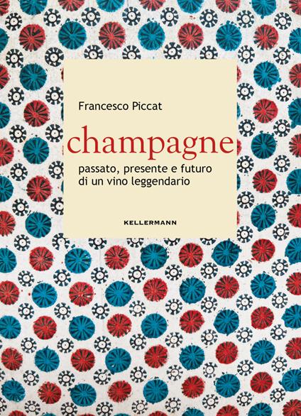Kellermann - Champagne Passato, Presente e Futuro di un vino leggendario