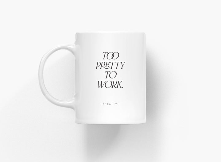 Typealive - Tazza in ceramica "Too Pretty To Work"